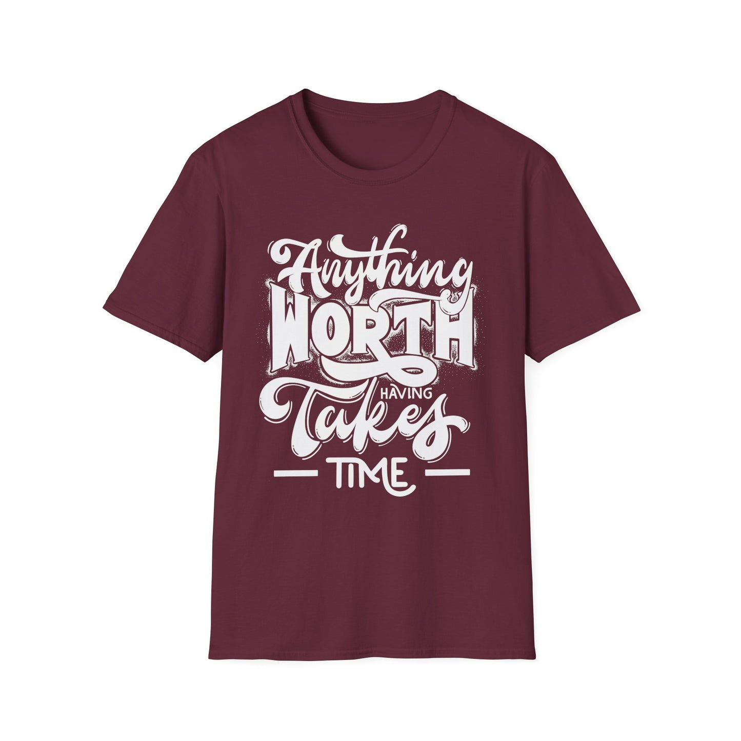 Inspirational Quote T-Shirt: 'Anything Worth Having Takes Time' - Motivational Unisex Softstyle Tee