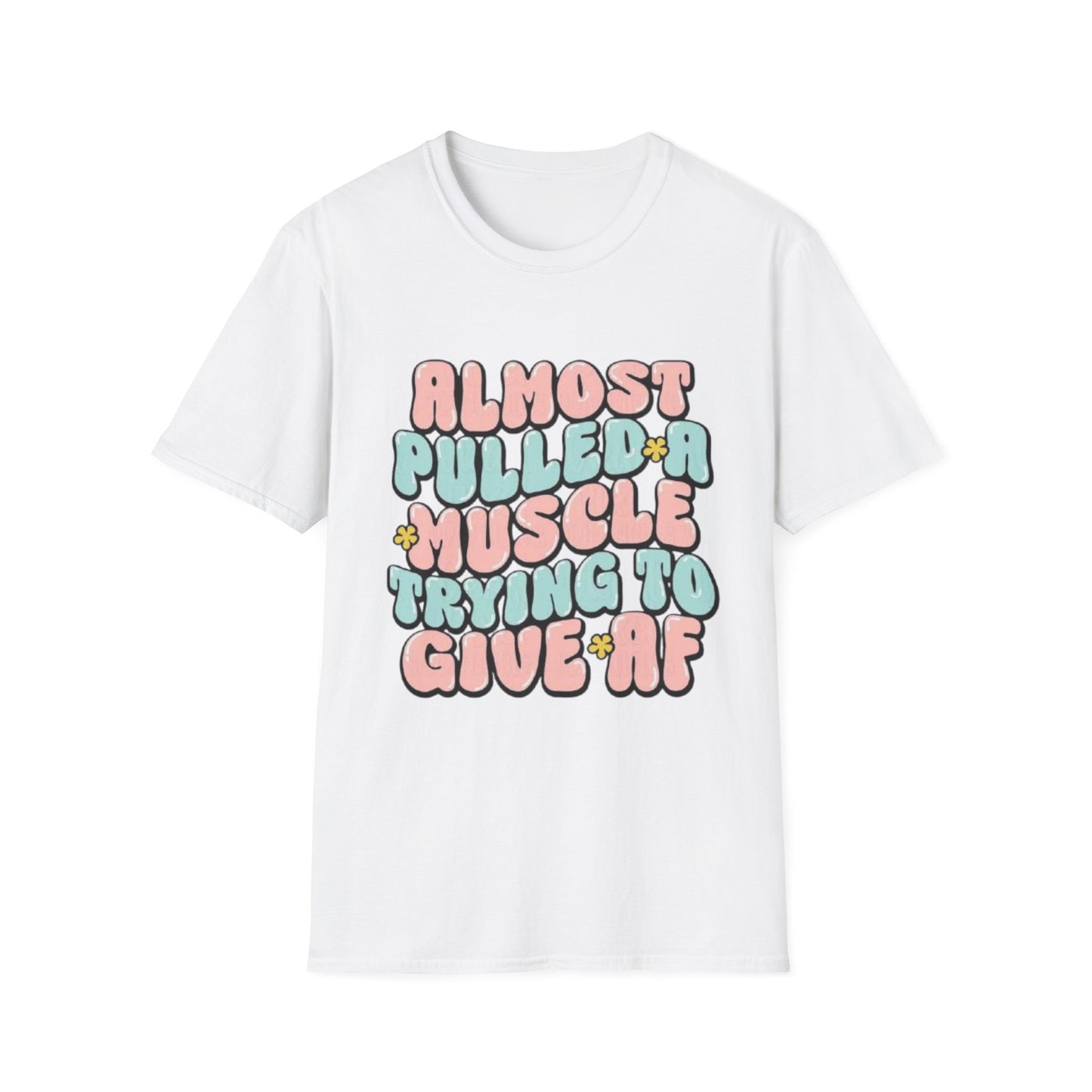 Almost Pulled a Muscle Trying to Give AF T-Shirt White Printify T-Shirt Rhythm & Drip Apparel