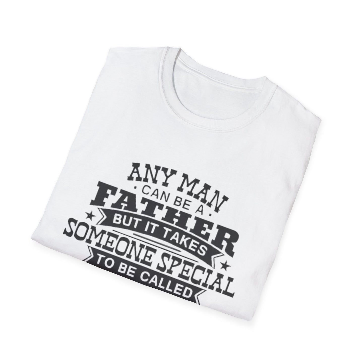 Any Man Can Be A Father T-Shirt Printify T-Shirt Rhythm & Drip Apparel