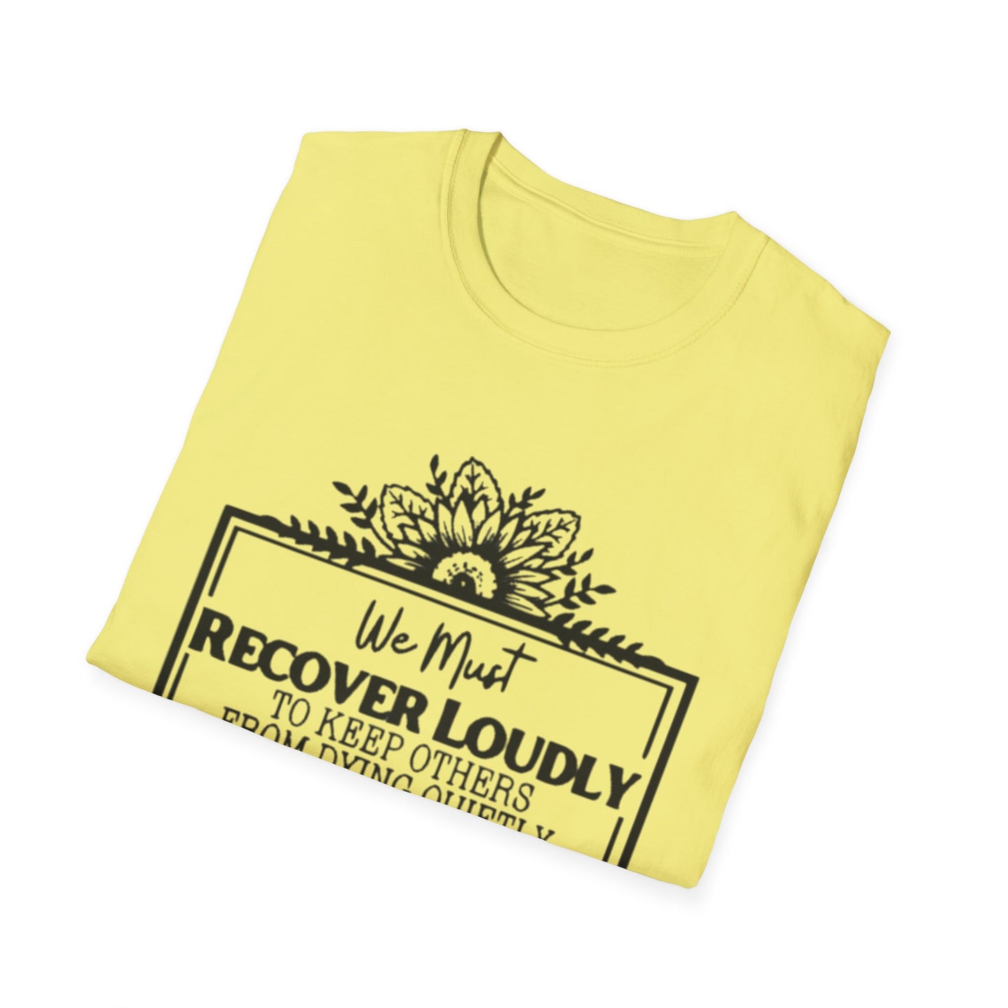 Addiction Recover Loudly T-Shirt Printify T-Shirt Rhythm & Drip Apparel