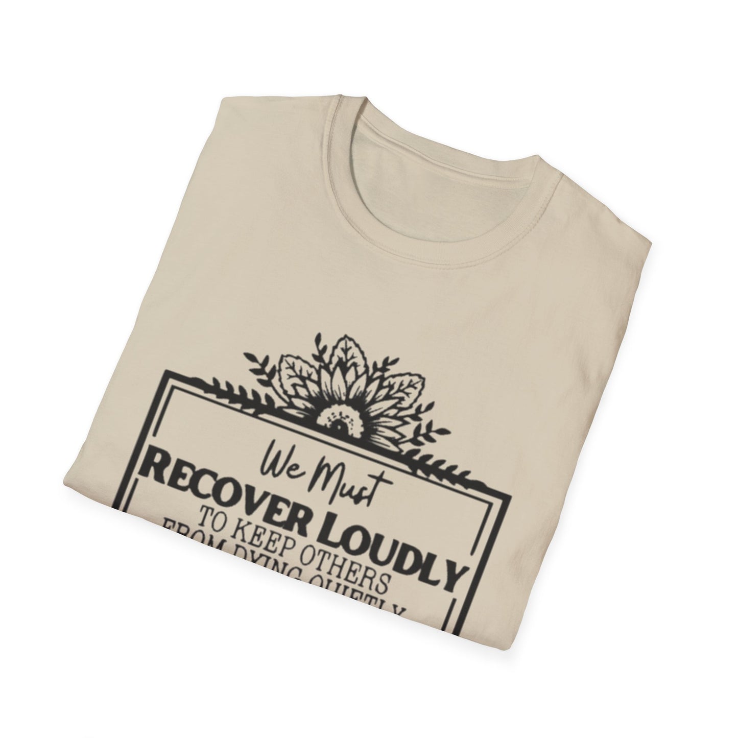 Addiction Recover Loudly T-Shirt Printify T-Shirt Rhythm & Drip Apparel