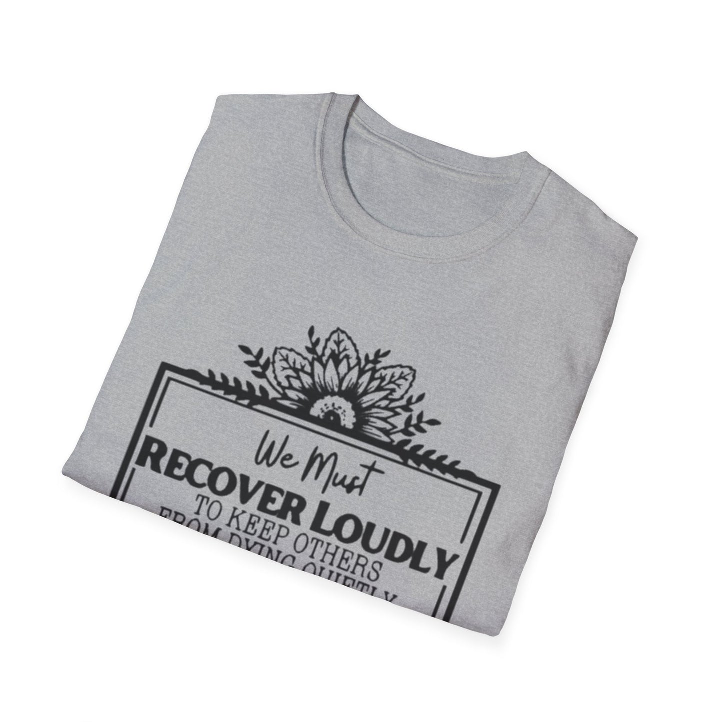 Addiction Recover Loudly T-Shirt Printify T-Shirt Rhythm & Drip Apparel