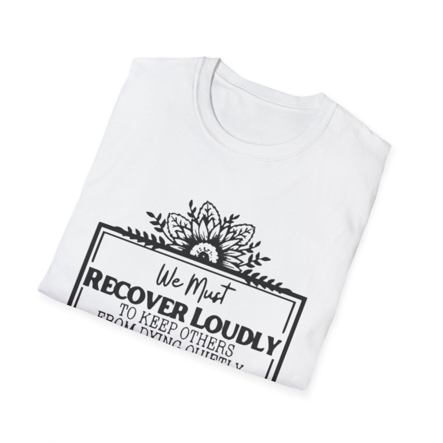 Addiction Recover Loudly T-Shirt Printify T-Shirt Rhythm & Drip Apparel