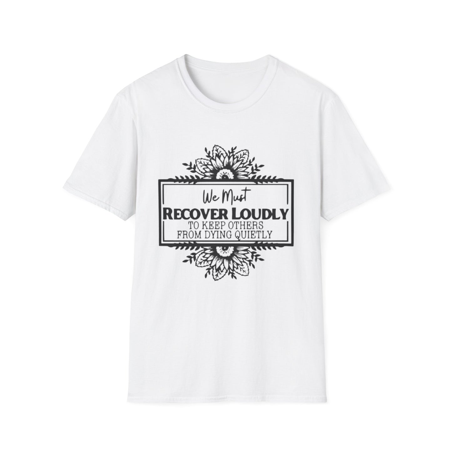 Addiction Recover Loudly T-Shirt White Printify T-Shirt Rhythm & Drip Apparel