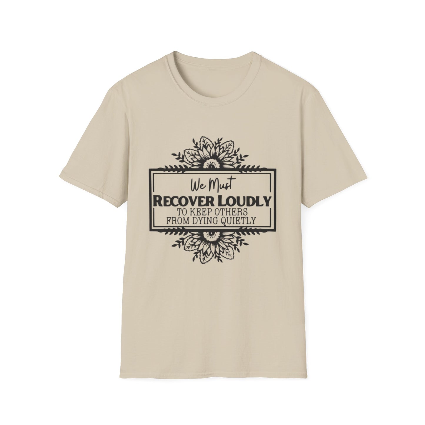 Addiction Recover Loudly T-Shirt Sand Printify T-Shirt Rhythm & Drip Apparel