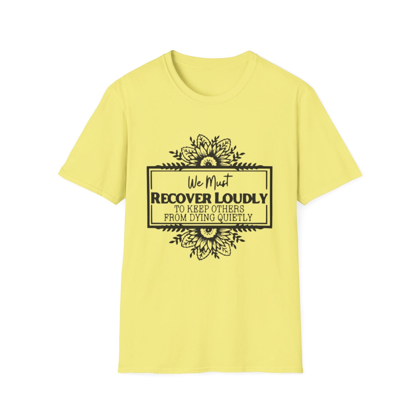 Addiction Recover Loudly T-Shirt Cornsilk Printify T-Shirt Rhythm & Drip Apparel