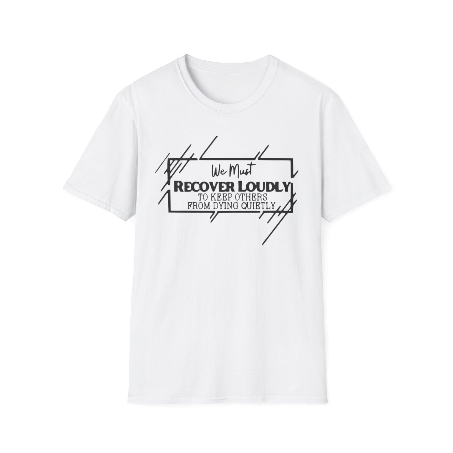 Addiction Recovery Loud Message T-Shirt White Printify T-Shirt Rhythm & Drip Apparel