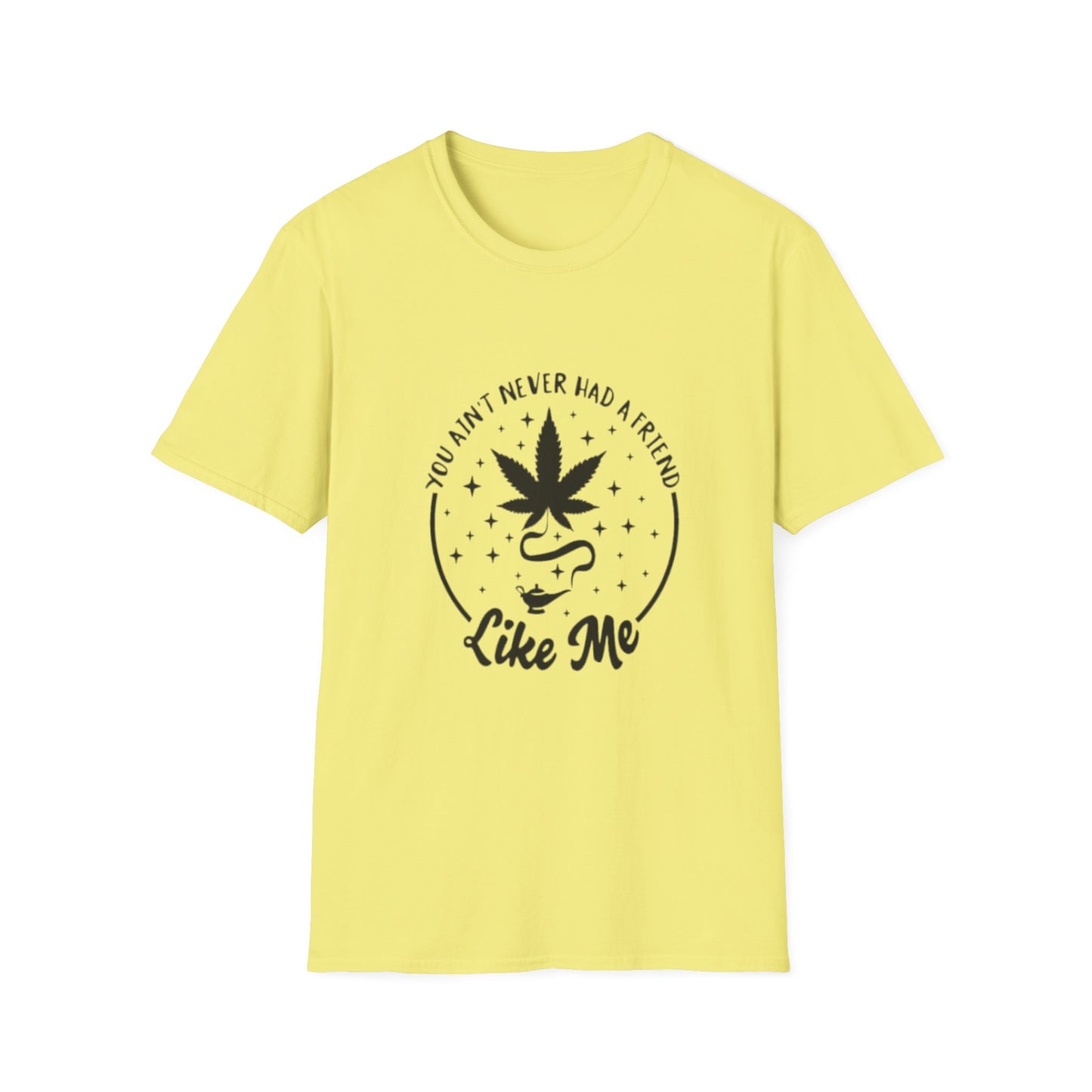 You Ain't Never Had a Friend Like Me T-Shirt Cornsilk Printify T-Shirt Rhythm & Drip Apparel