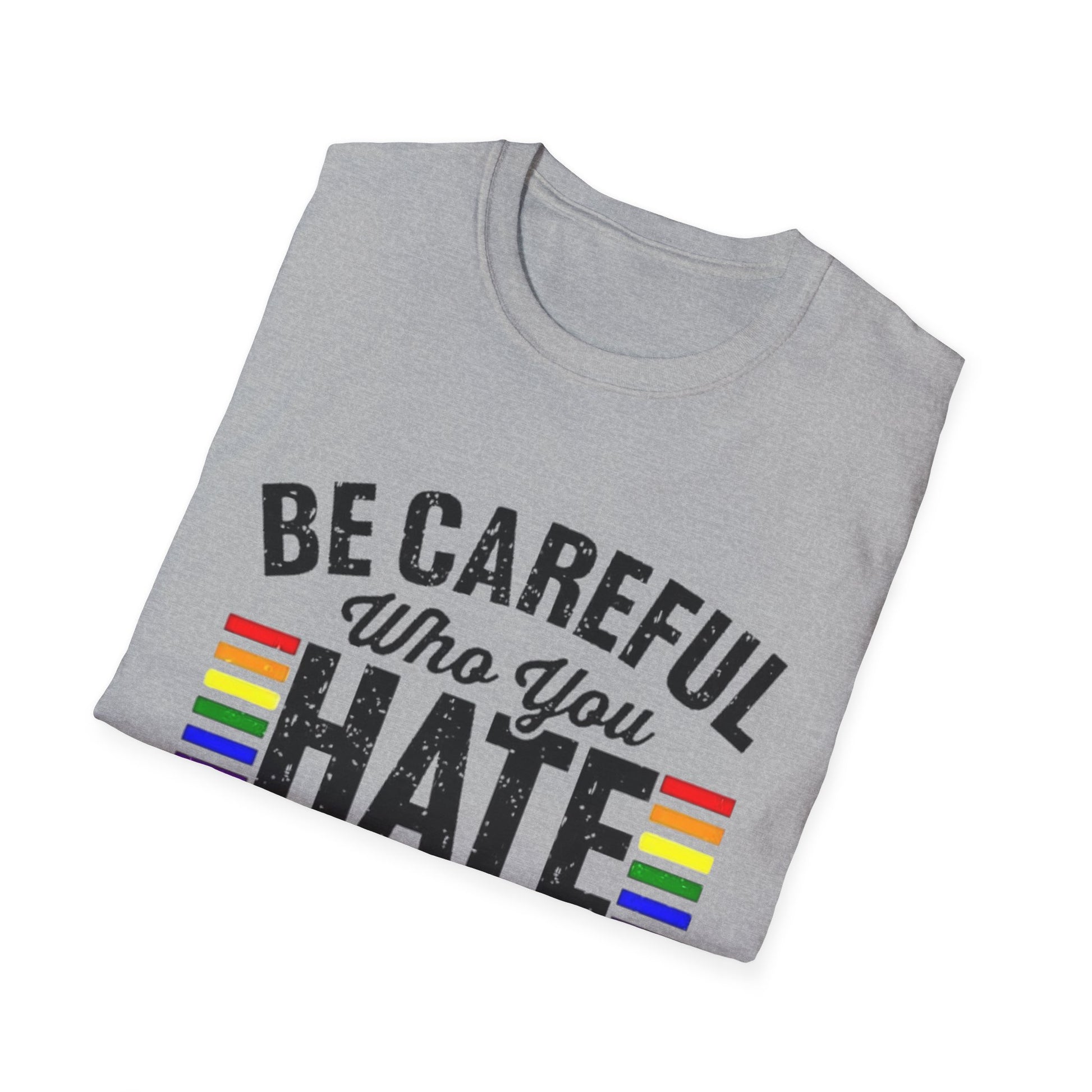 Be Careful Who You Hate Shirt – LGBTQ Pride Equality Tee | Anti Hate Rainbow Graphic Printify T-Shirt Rhythm & Drip Apparel