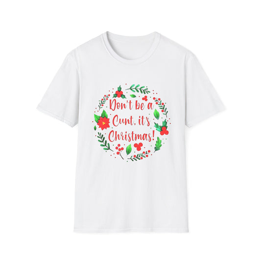 Christmas Humor T-Shirt - Don't Be a Cunt, Holiday Gift, Unisex Softstyle Tee, Funny Christmas Apparel, Seasonal Wear, Gift for her/him