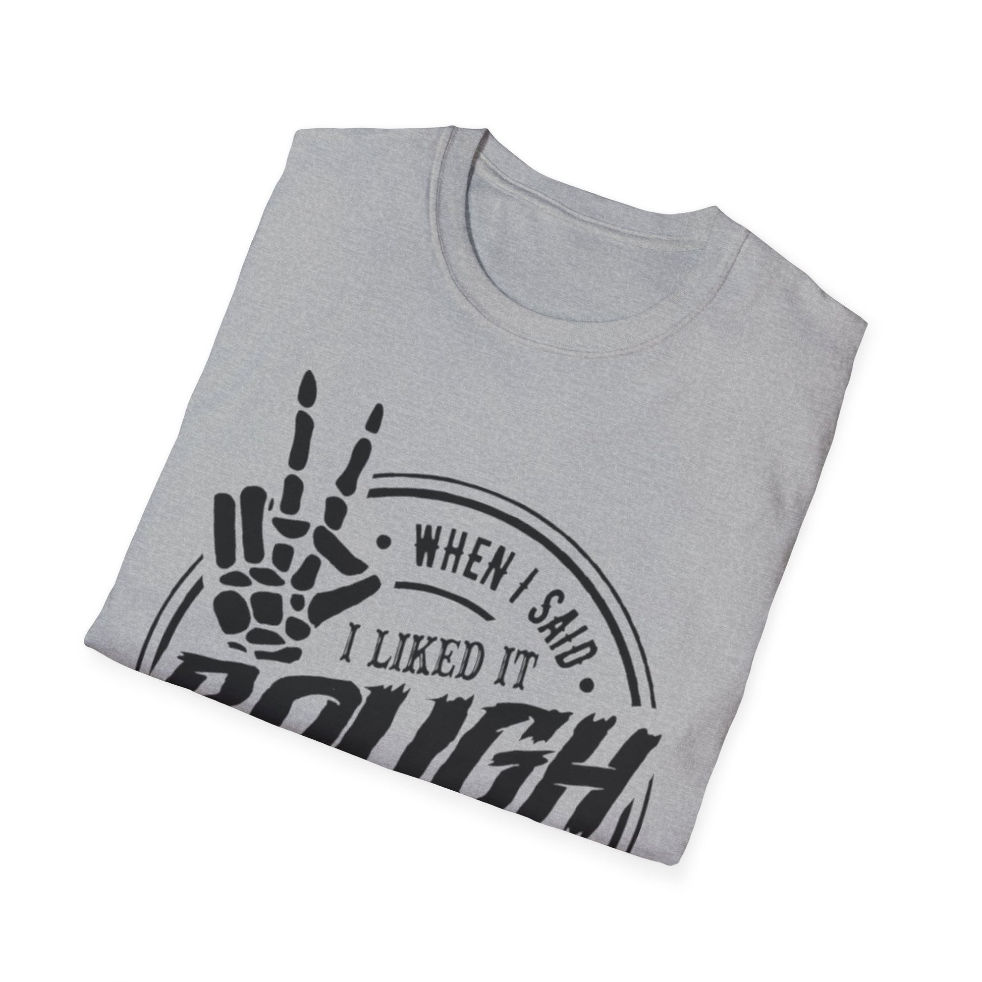 When I Said I Liked It Rough T-Shirt Printify T-Shirt Rhythm & Drip Apparel