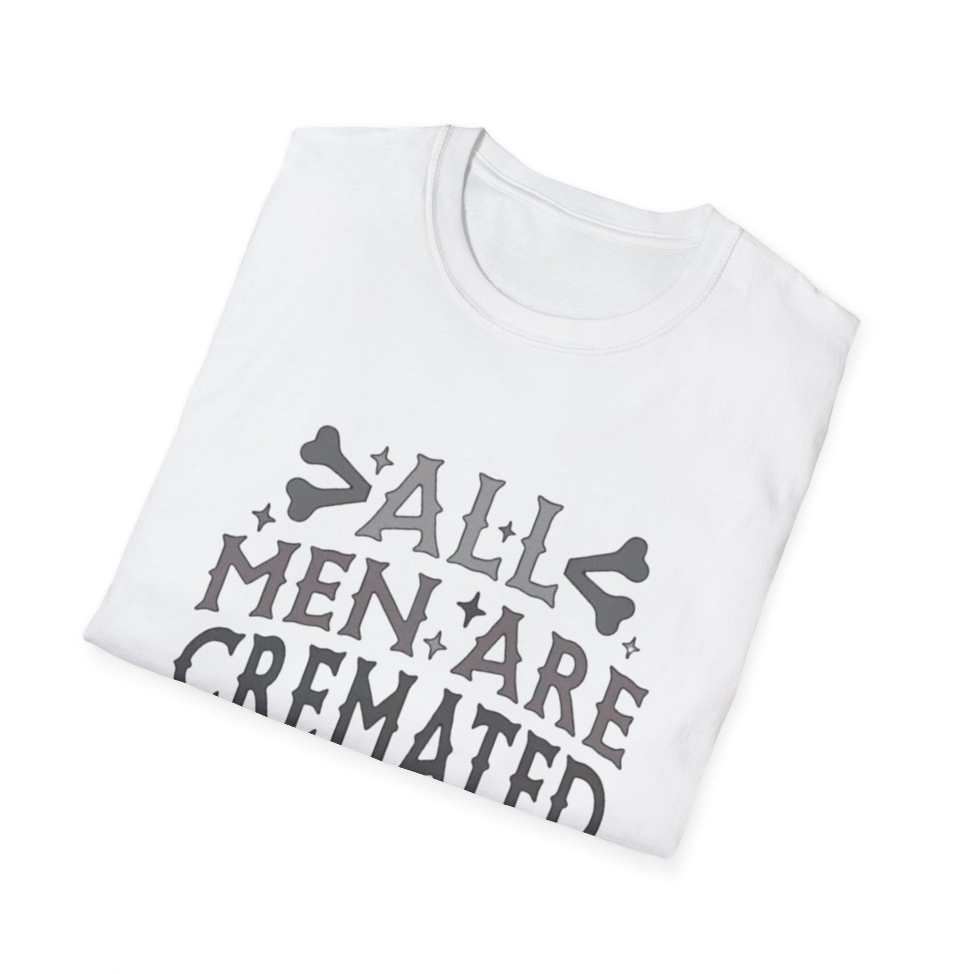 All Men Are Cremated Equal T-Shirt Printify T-Shirt Rhythm & Drip Apparel
