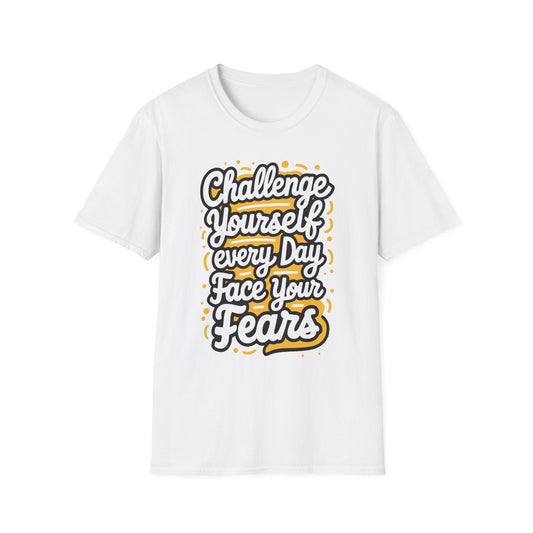 Inspirational Unisex Softstyle T-Shirt - 'Challenge Yourself Every Day, Face Your Fears'