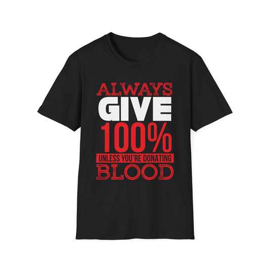 Always Give 100% T-Shirt Black Printify T-Shirt Rhythm & Drip Apparel
