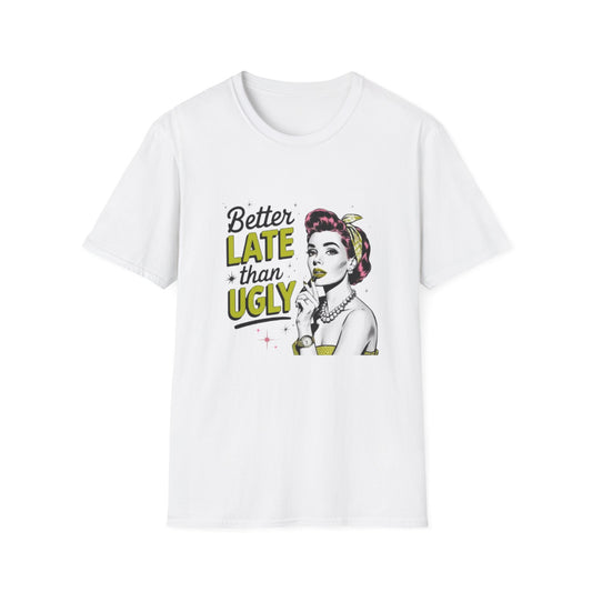 Better Late Than Ugly T-Shirt White Printify T-Shirt Rhythm & Drip Apparel