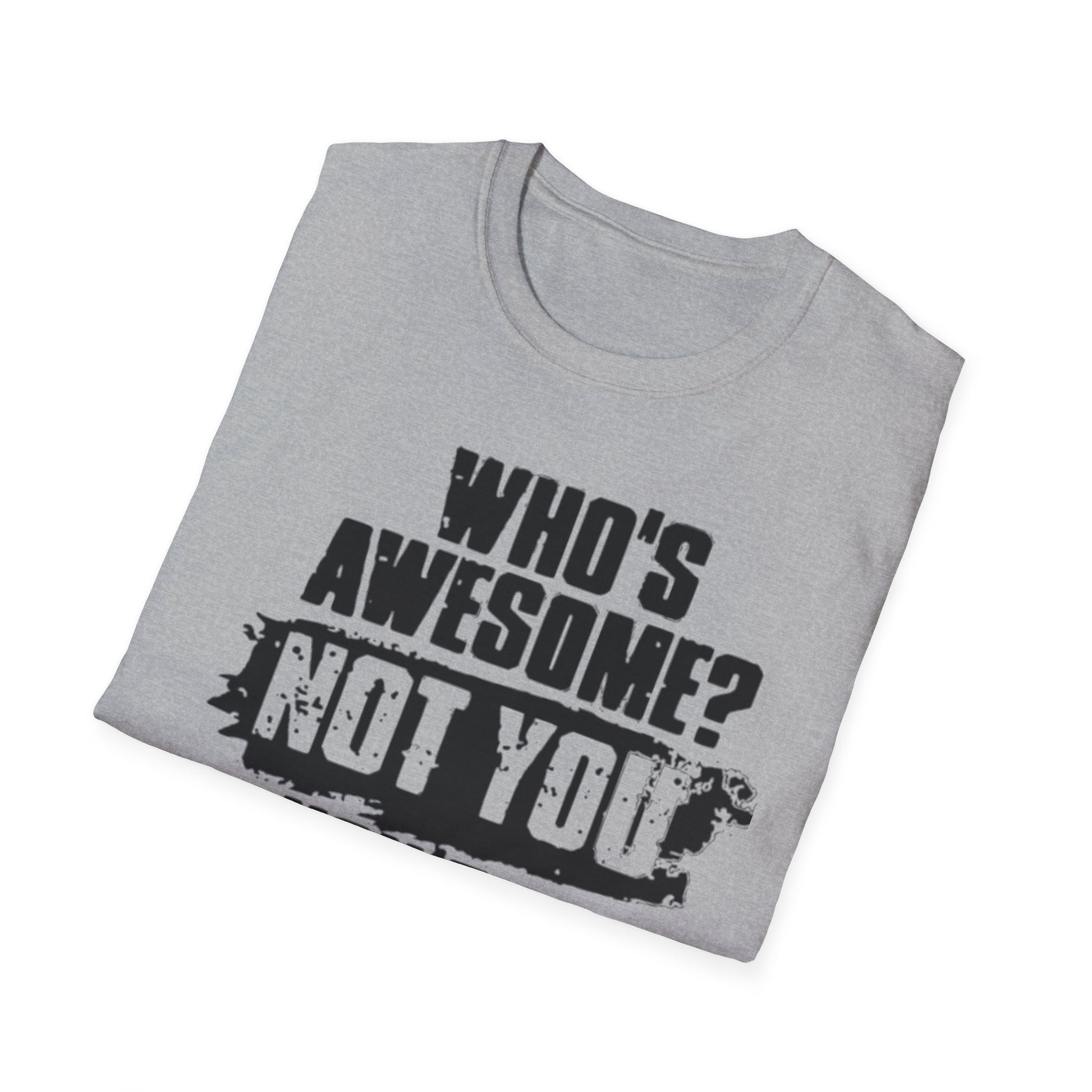 Who's Awesome? Not You You're a Cunt T-Shirt Printify T-Shirt Rhythm & Drip Apparel