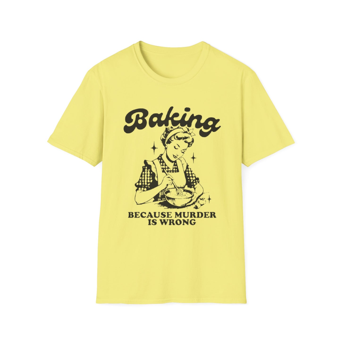 Funny Baking T-Shirt - 'Because Murder is Wrong' Unisex Softstyle Tee