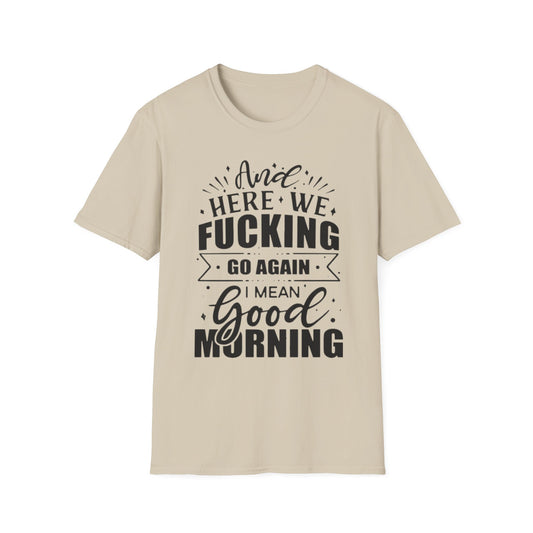 And Here We Fucking Go Again Sand Printify T-Shirt Rhythm & Drip Apparel