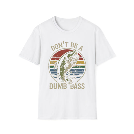 Don't Be A Dumb Bass T-Shirt