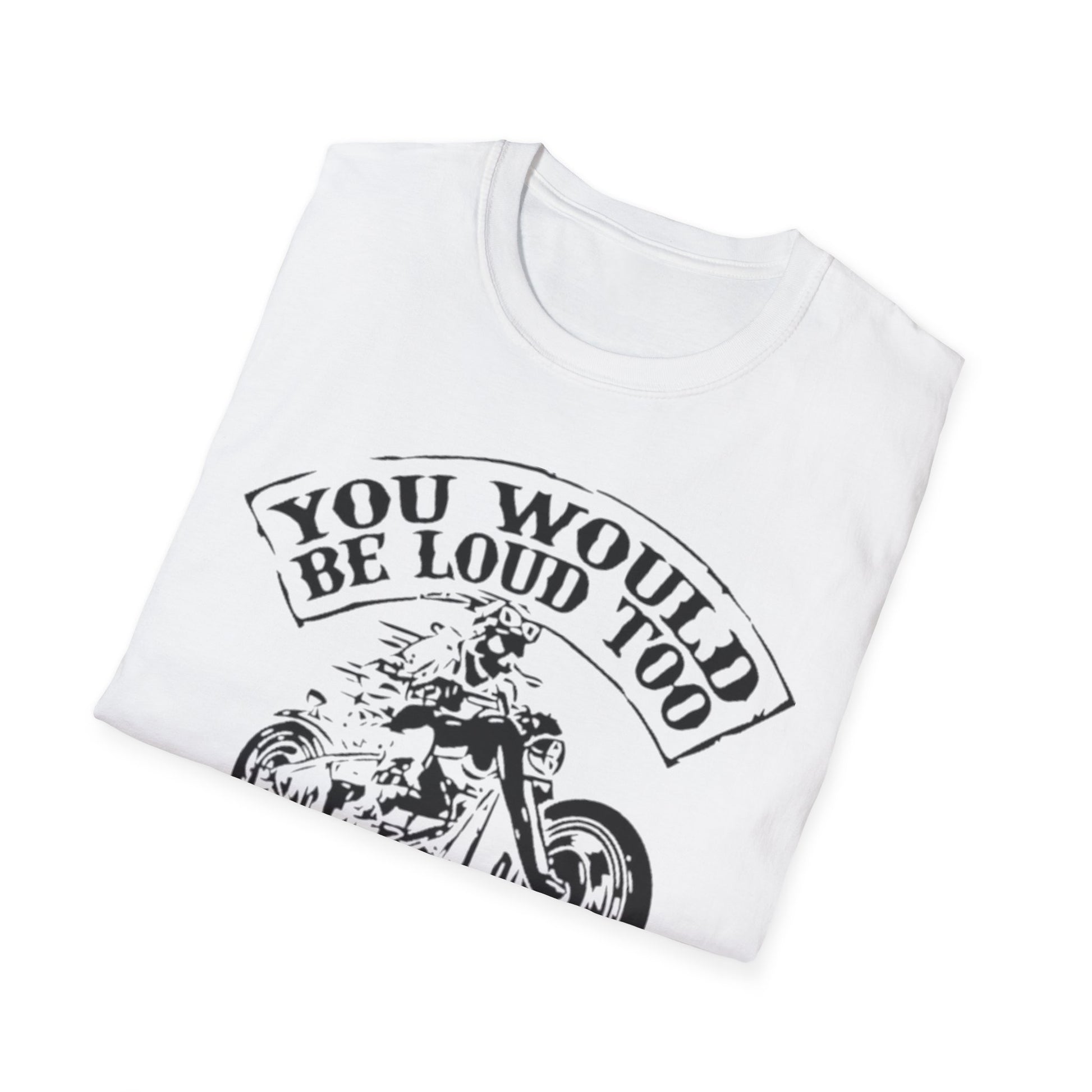 You Would Be Loud Too If I Was Riding You Tee Printify T-Shirt Rhythm & Drip Apparel