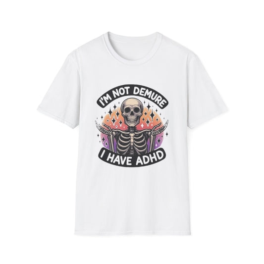 ADHD- I'm Not Demure I Have ADHD T-Shirt White Printify T-Shirt Rhythm & Drip Apparel