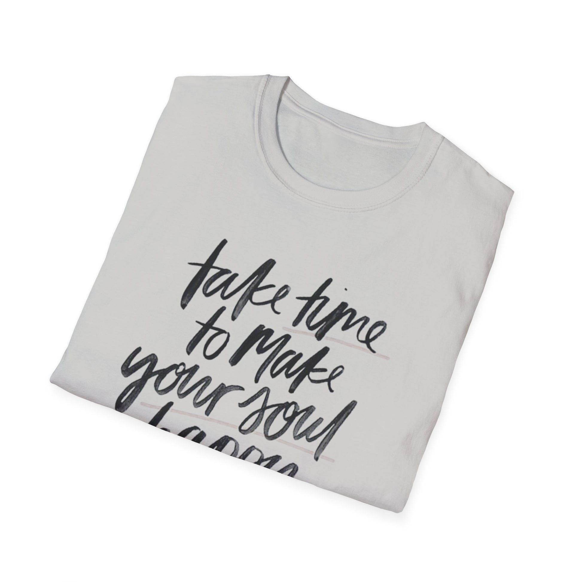 Inspirational Unisex Softstyle T-Shirt - 'Take Time to Make Your Soul Happy' - Rhythm & Drip