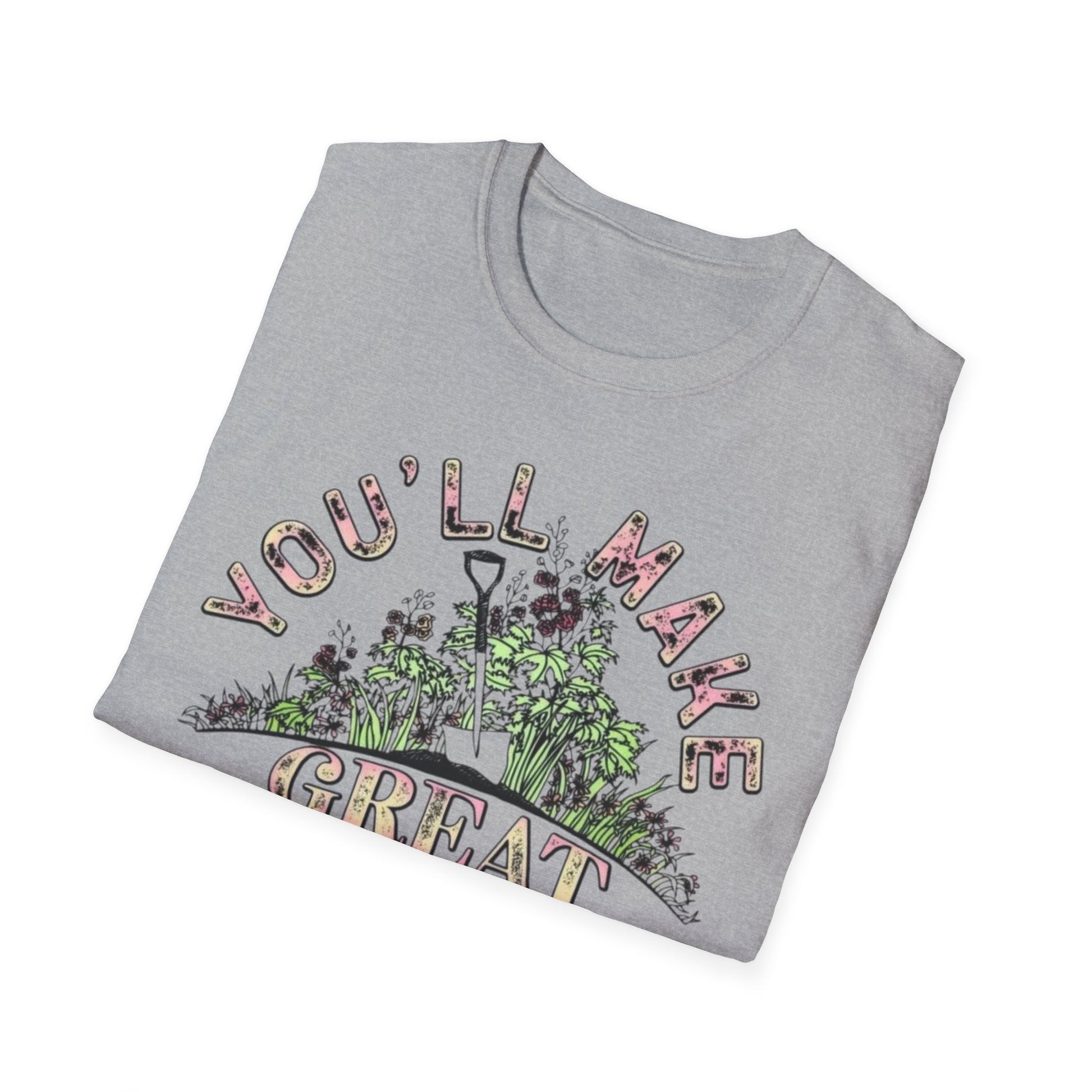 You'll Make Great Fertilizer Printify T-Shirt Rhythm & Drip Apparel
