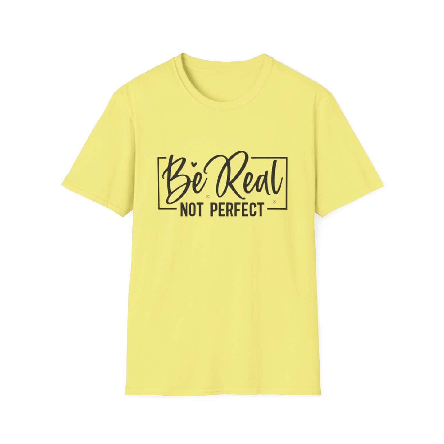 Be Real, Not Perfect T-Shirt Cornsilk Printify T-Shirt Rhythm & Drip Apparel