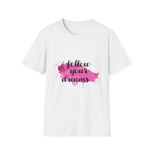 Follow Your Dreams Unisex Graphic T-Shirt