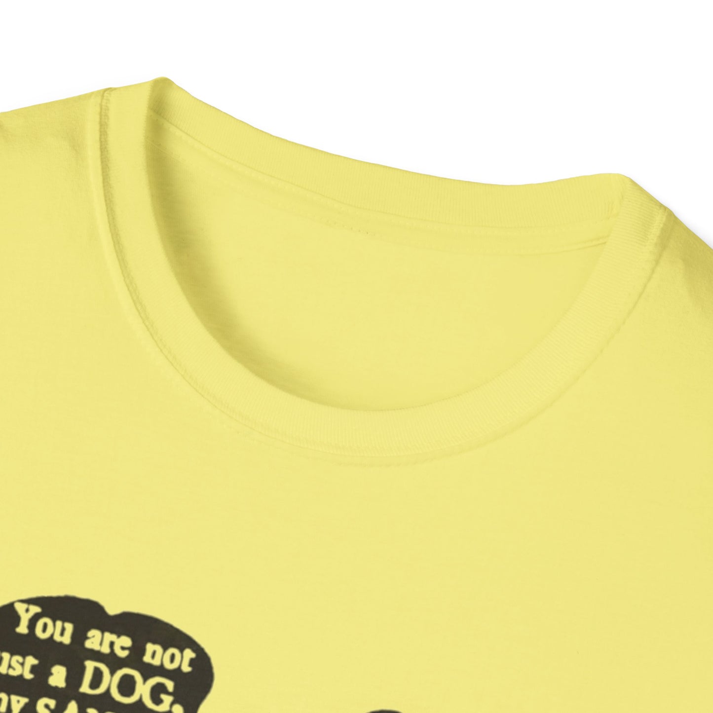 You Are Not JUST A Dog Printify T-Shirt Rhythm & Drip Apparel
