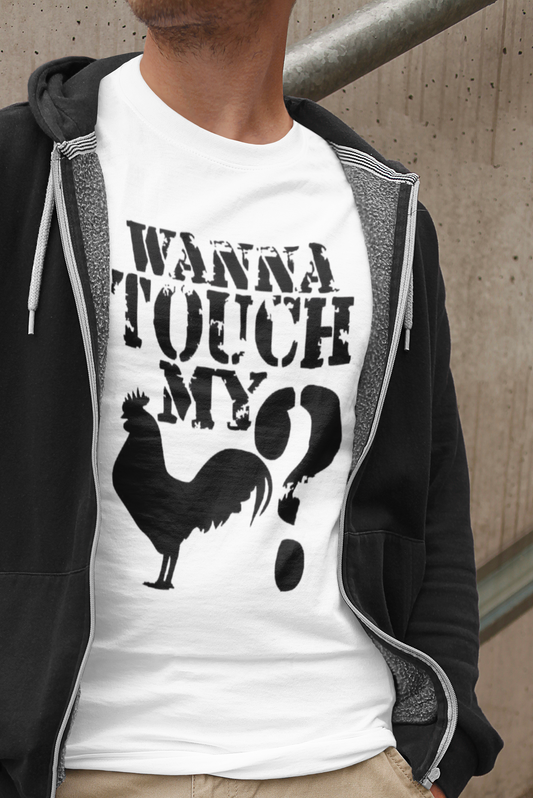 Wanna Touch My Rooster? Printify T-Shirt Rhythm & Drip Apparel