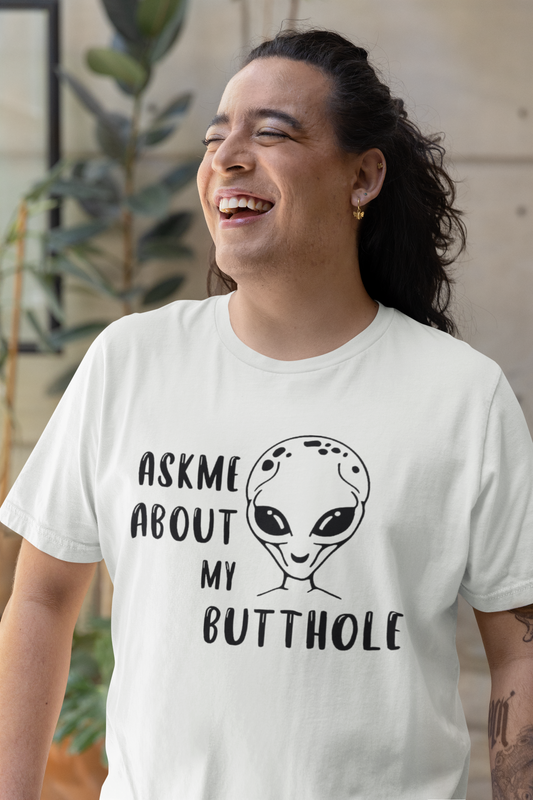 Ask Me About My Butt Hole Alien Tee Printify T-Shirt Rhythm & Drip Apparel
