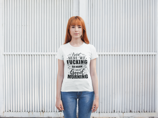 And Here We Fucking Go Again White Printify T-Shirt Rhythm & Drip Apparel