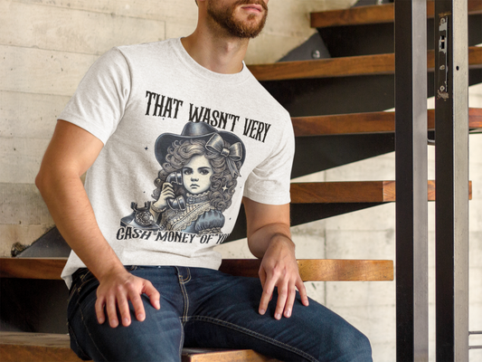 Wasn't Very Cash Money Of You T-Shirt Printify T-Shirt Rhythm & Drip Apparel