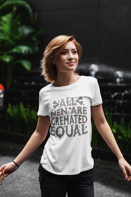 All Men Are Cremated Equal T-Shirt Printify T-Shirt Rhythm & Drip Apparel