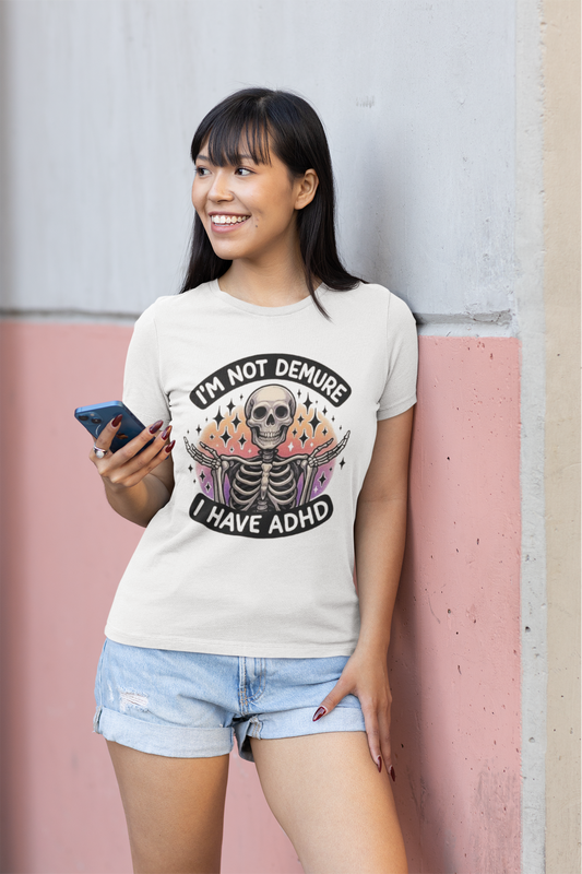 ADHD- I'm Not Demure I Have ADHD T-Shirt Printify T-Shirt Rhythm & Drip Apparel