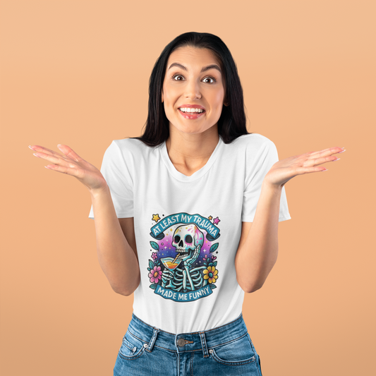 At Least My Trauma Made Me Funny T-Shirt Printify T-Shirt Rhythm & Drip Apparel