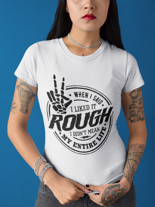 When I Said I Liked It Rough T-Shirt Printify T-Shirt Rhythm & Drip Apparel