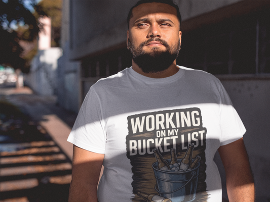 Working on My Bucket List T-Shirt Printify T-Shirt Rhythm & Drip Apparel