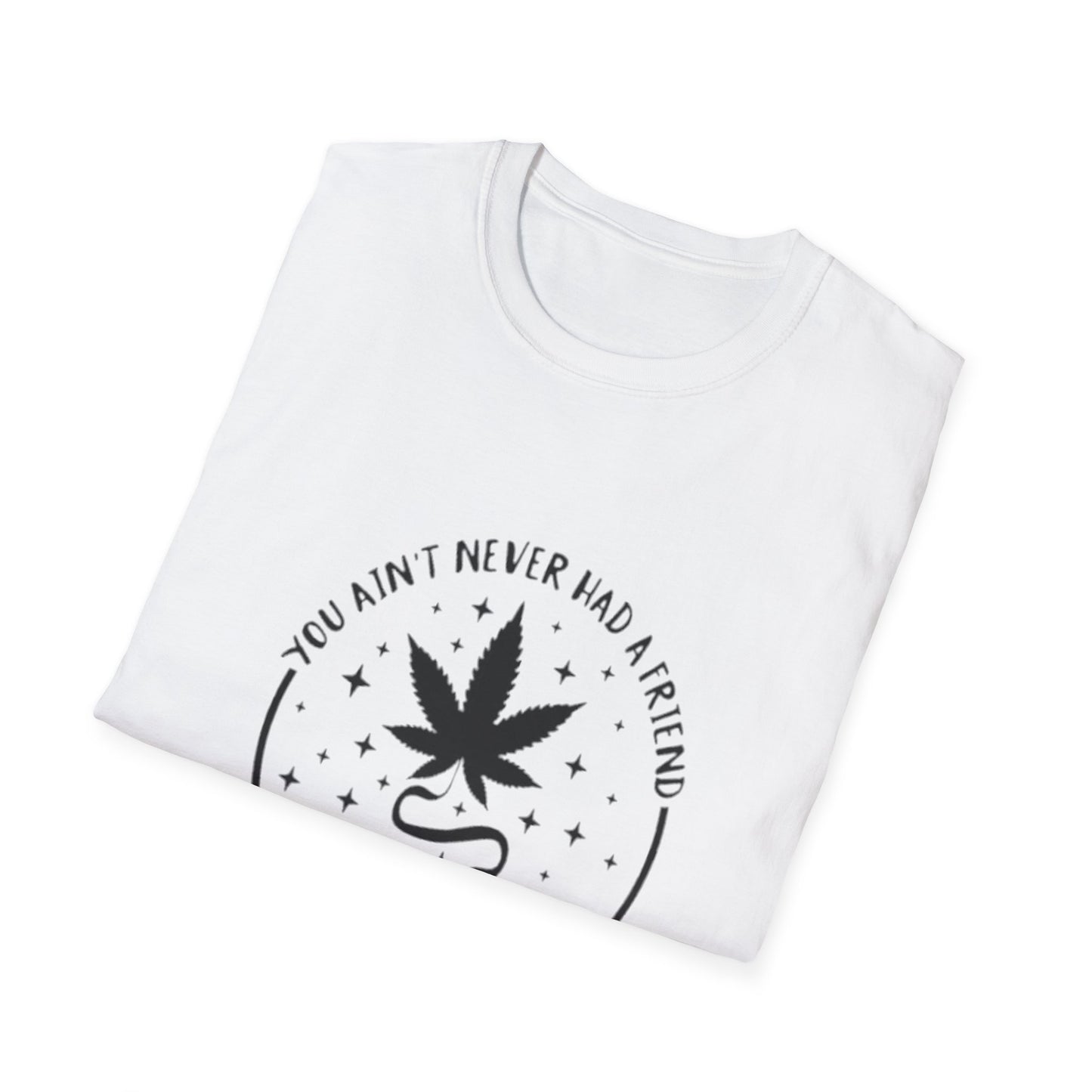 You Ain't Never Had a Friend Like Me T-Shirt Printify T-Shirt Rhythm & Drip Apparel
