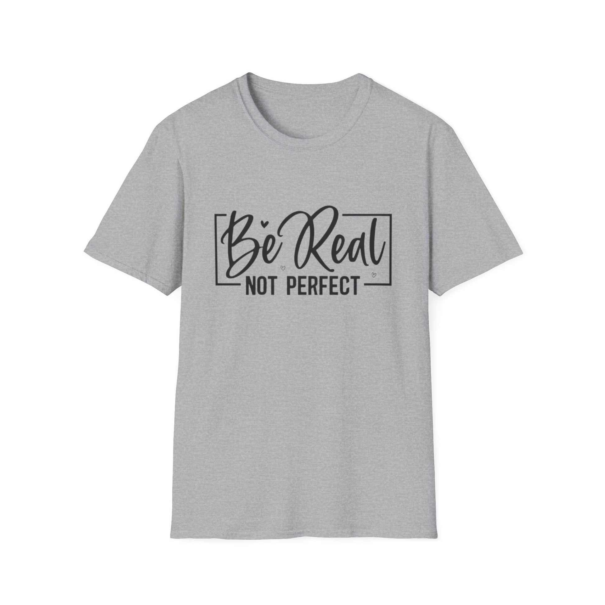 Be Real, Not Perfect T-Shirt Sport Grey Printify T-Shirt Rhythm & Drip Apparel