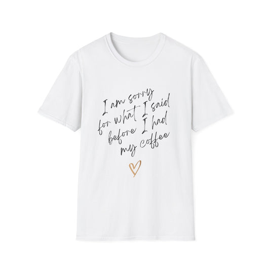 I Am Sorry Coffee Quote Unisex Softstyle T-Shirt
