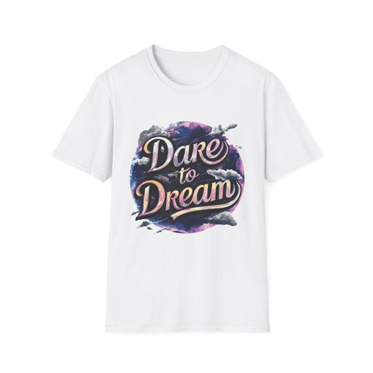 Dare to Dream Inspirational Unisex T-Shirt