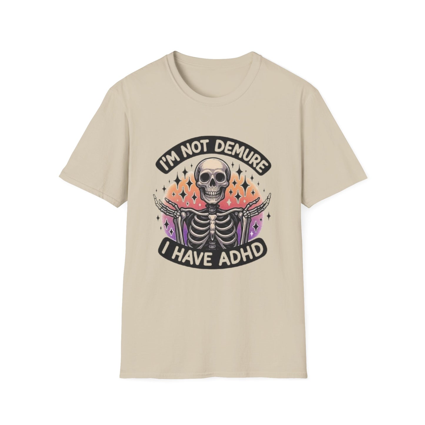 ADHD- I'm Not Demure I Have ADHD T-Shirt Sand Printify T-Shirt Rhythm & Drip Apparel