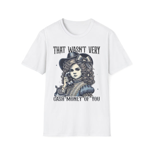 Wasn't Very Cash Money Of You T-Shirt White Printify T-Shirt Rhythm & Drip Apparel