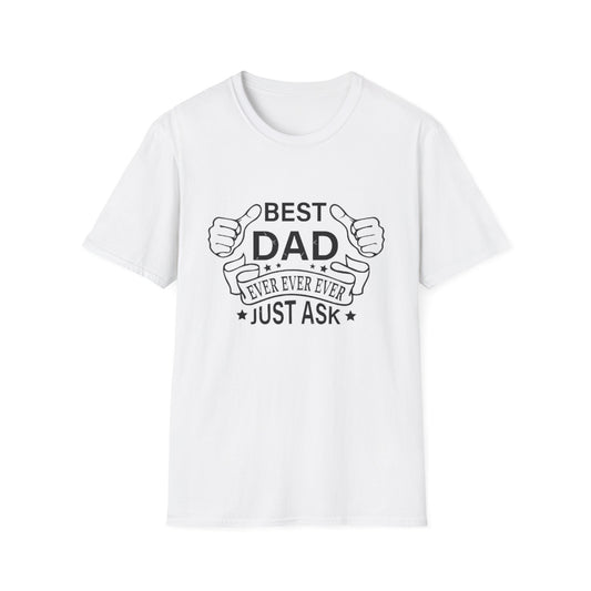Best Dad Ever Ever Ever Just Ask T-shirt White Printify T-Shirt Rhythm & Drip Apparel