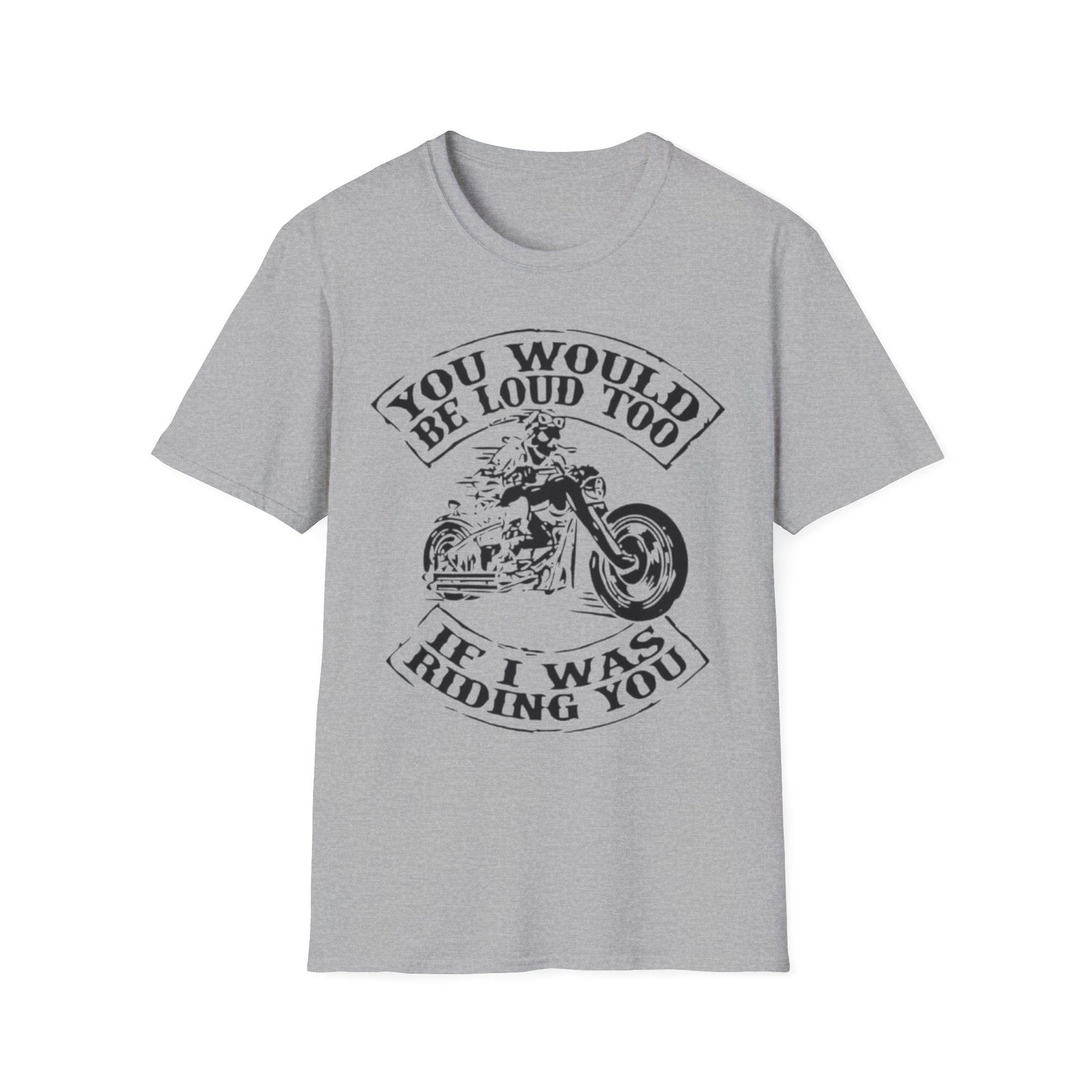 You Would Be Loud Too If I Was Riding You Tee Sport Grey Printify T-Shirt Rhythm & Drip Apparel