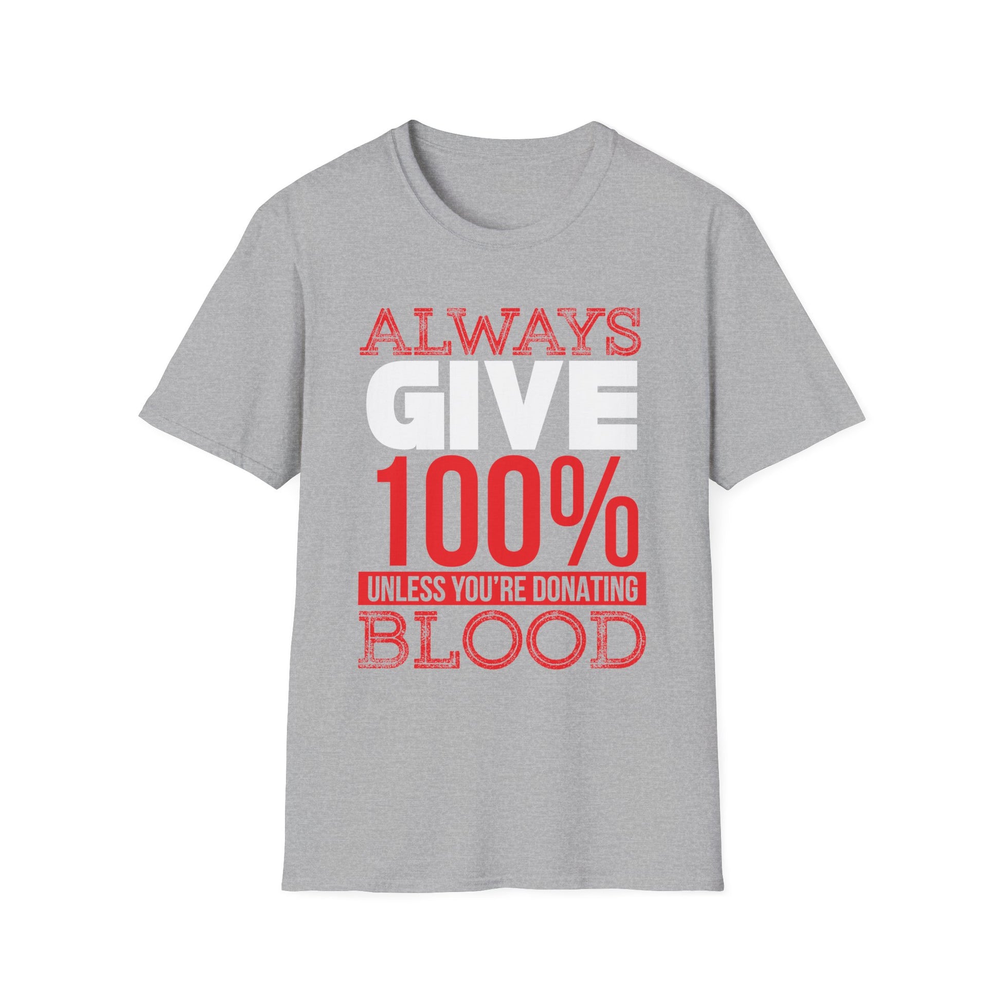 Always Give 100% T-Shirt Sport Grey Printify T-Shirt Rhythm & Drip Apparel