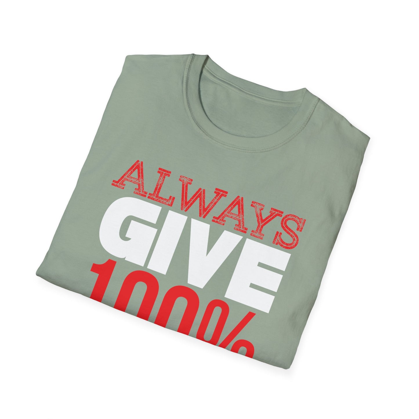 Always Give 100% T-Shirt Printify T-Shirt Rhythm & Drip Apparel