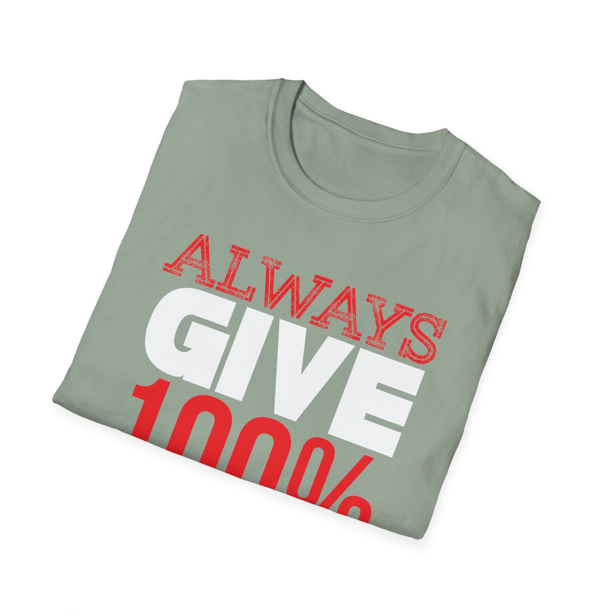 Always Give 100% T-Shirt Printify T-Shirt Rhythm & Drip Apparel